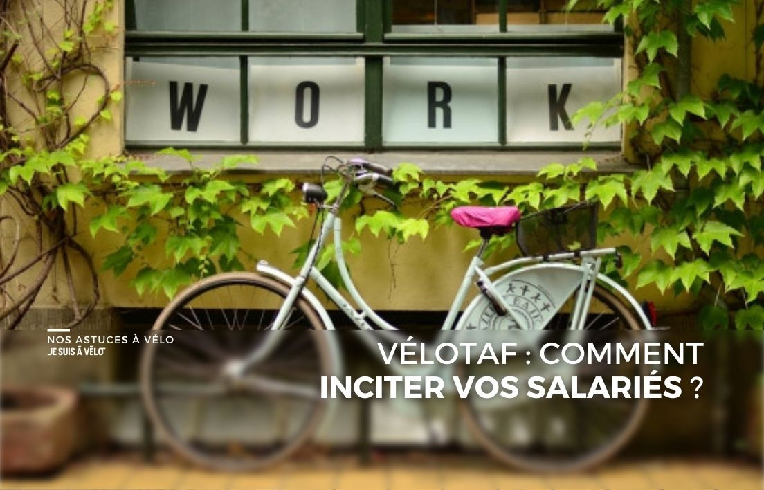 Comment encourager le vélotaf chez vos salariés ?